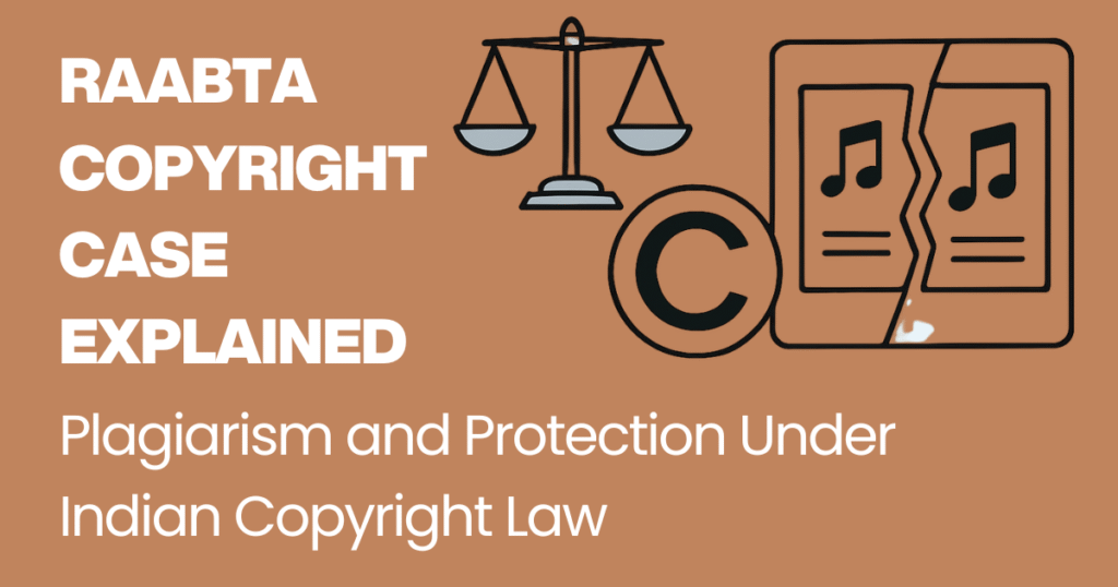 Raabta Copyright Case Explained Plagiarism and Protection Under Indian Copyright Law.