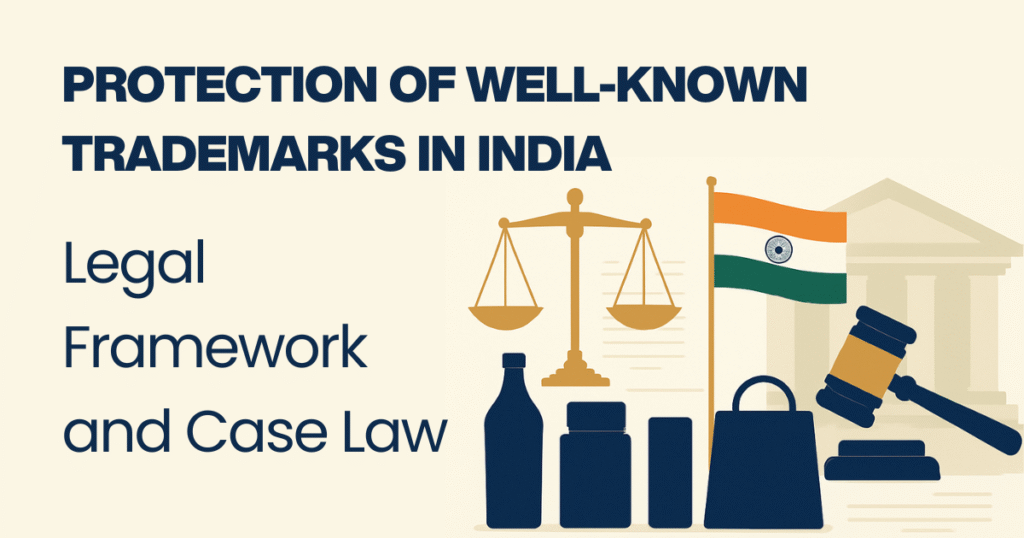 Protection of Well-Known Trademarks in India Legal Framework and Case Law