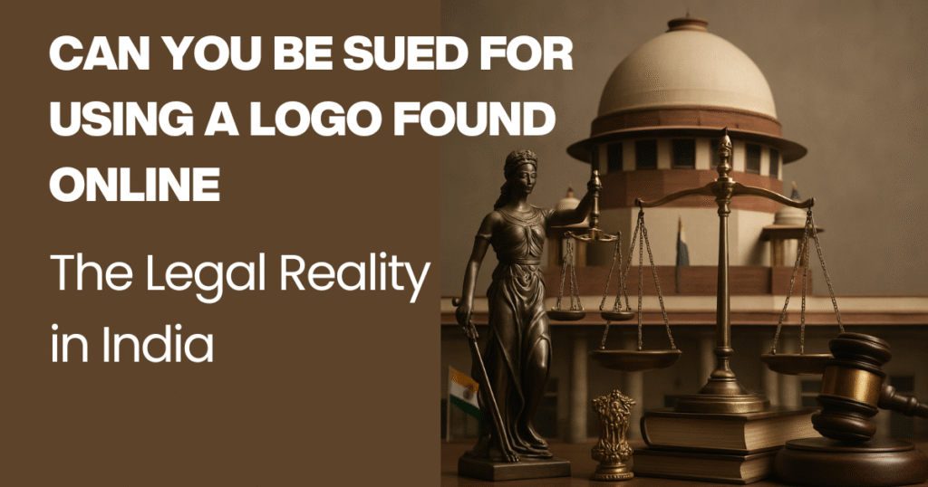Can You Be Sued for Using a Logo Found Online The Legal Reality in India