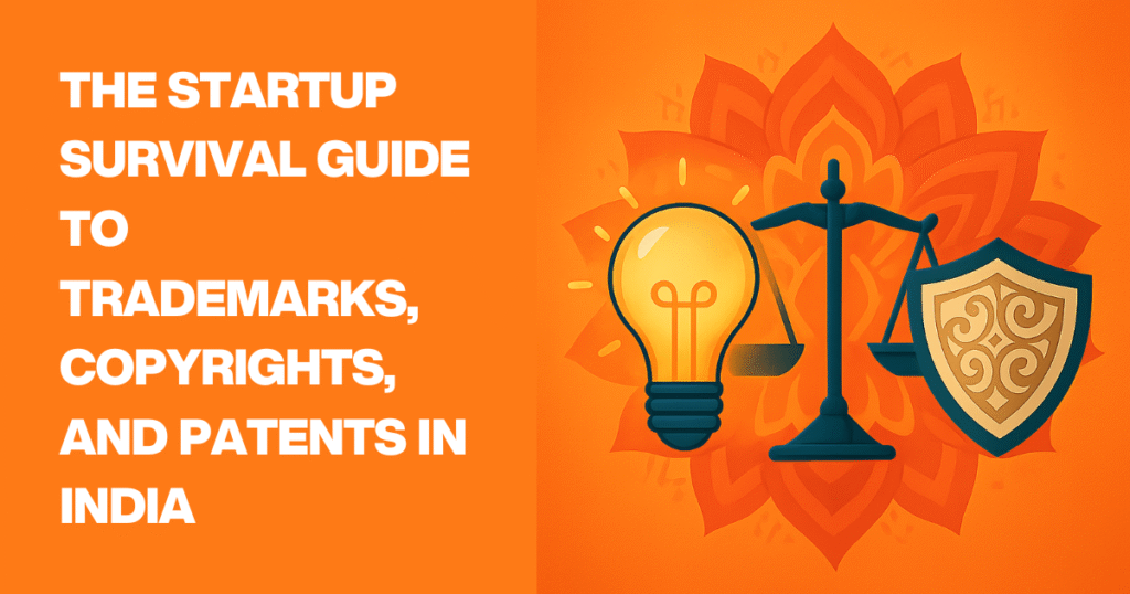 The Startup Survival Guide to Trademarks, Copyrights, and Patents in India