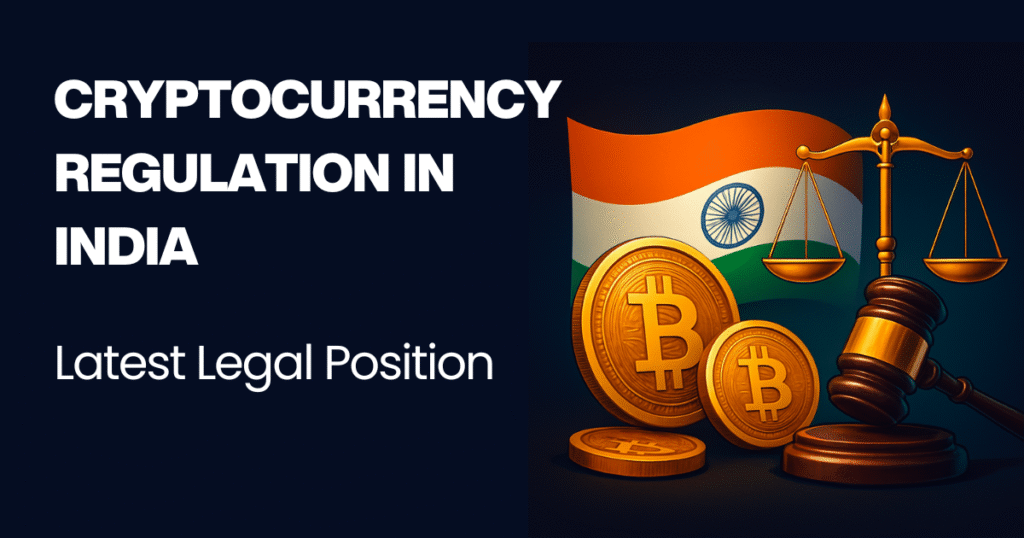Cryptocurrency Regulation in India Latest Legal Position