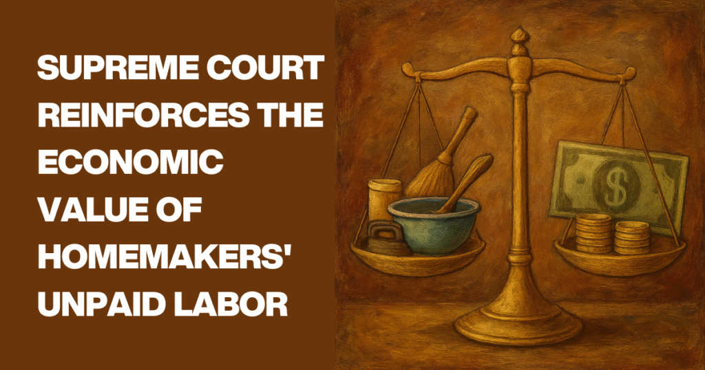Supreme Court Reinforces the Economic Value of Homemakers' Unpaid Labor